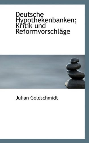 Deutsche Hypothekenbanken; Kritik Und Reformvorschlage (German Edition)