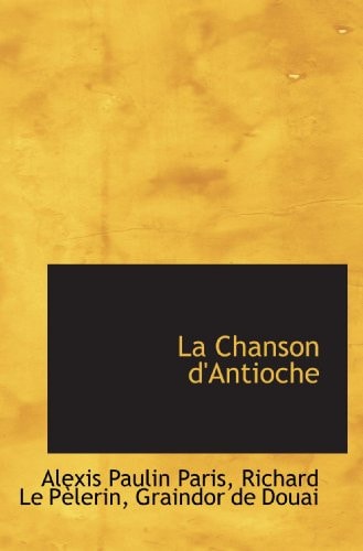 La Chanson d'Antioche (French Edition)