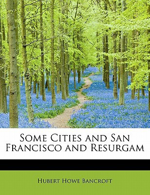 Some Cities and San Francisco and Resurgam