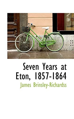 Seven Years at Eton, 1857-1864