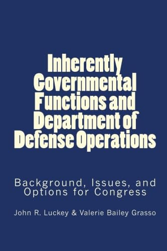 Inherently Governmental Functions and Department of Defense Operations: Background, Issues, and Options for Congress