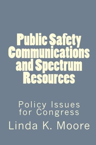 Public Safety Communications and Spectrum Resources: Policy Issues for Congress