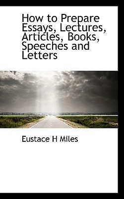How to Prepare Essays, Lectures, Articles, Books, Speeches and Letters