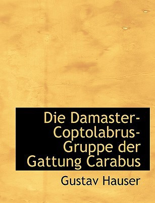 Die Damaster-Coptolabrus-Gruppe der Gattung Carabus (German Edition)
