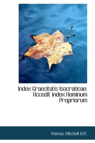 Index Graecitatis Isocraticae: Accedit Index Nominum Propriorum