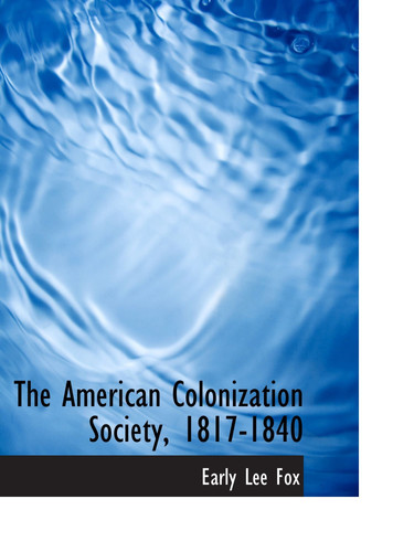 The American Colonization Society, 1817-1840