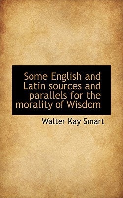 Some English and Latin Sources and Parallels for the Morality of Wisdom