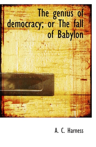 The genius of democracy; or The fall of Babylon