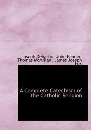 A Complete Catechism of the Catholic Religion