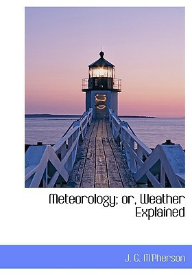 Meteorology; Or, Weather Explained