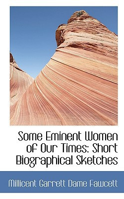 Some Eminent Women of Our Times: Short Biographical Sketches