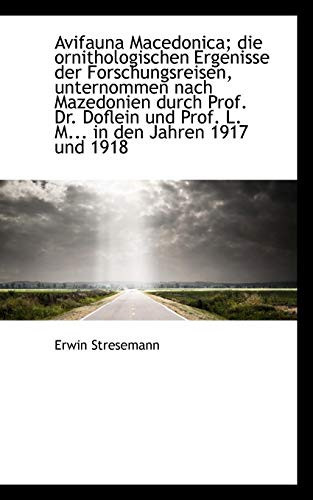 Avifauna Macedonica; die ornithologischen Ergenisse der Forschungsreisen, unternommen nach Mazedonie (German Edition)