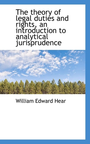The theory of legal duties and rights, an introduction to analytical jurisprudence