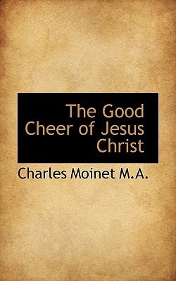 The Good Cheer of Jesus Christ