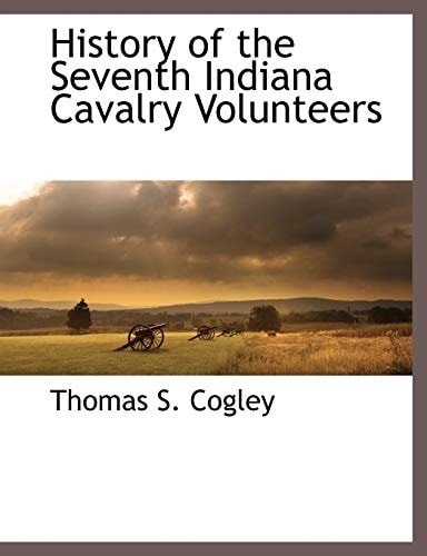 History of the Seventh Indiana Cavalry Volunteers