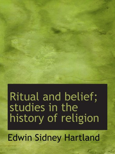 Ritual and belief; studies in the history of religion