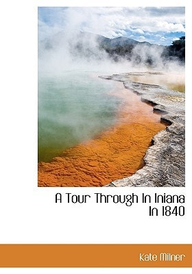 A Tour Through In Iniana In 1840