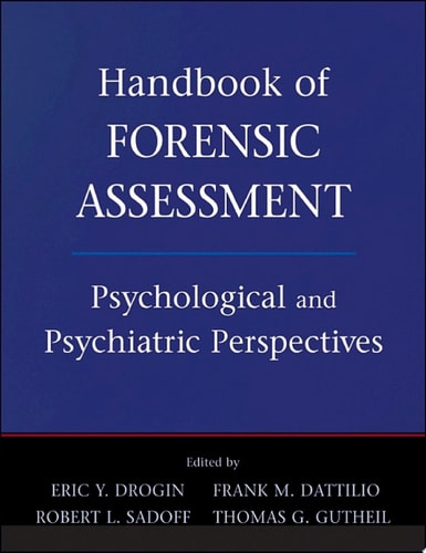 Handbook of Forensic Assessment Psychological and Psychiatric Perspectives
