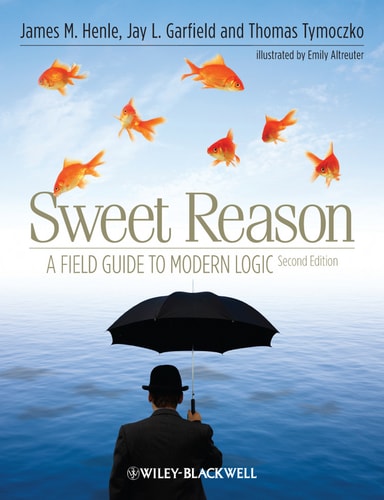 Sweet Reason A Field Guide to Modern Logic
