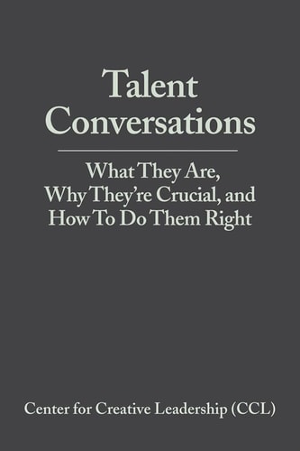 Talent Conversations What They Are, Why They're Crucial, and How To Do Them Right