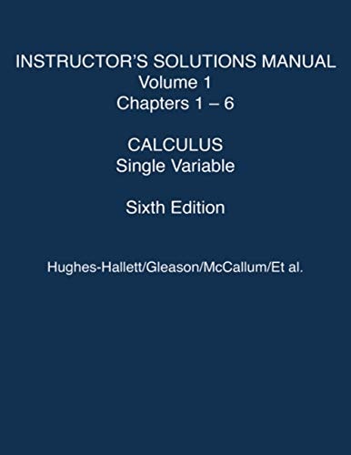 Calculus: Single Variable, 6e Instructor's Solutions Manual, Volume 1, Chapters 1-6