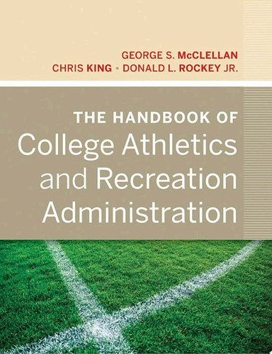 The Handbook of College Athletics and Recreation Administration
