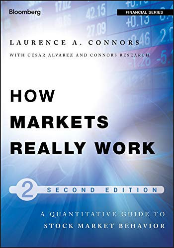 How Markets Really Work: Quantitative Guide to Stock Market Behavior (Bloomberg Financial Book 158)