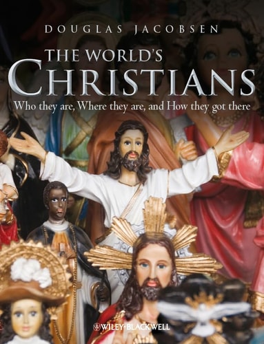 World's Christians Who They Are, Where They Are, and How They Got There