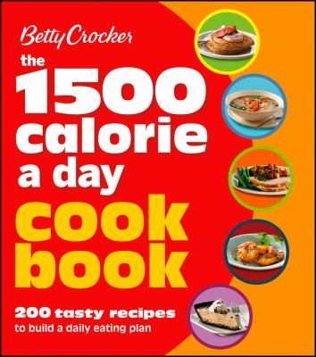 Betty Crocker The 1500 Calorie A Day Cookbook