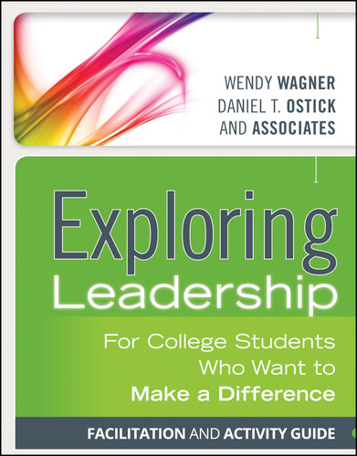 Exploring Leadership For College Students Who Want to Make a Difference, Facilitation and Activity Guide