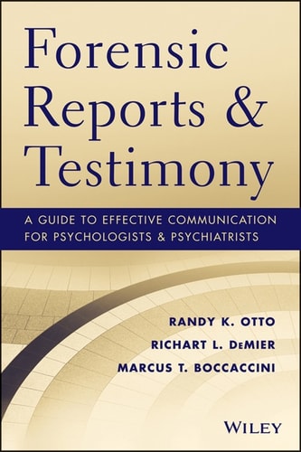 Forensic Reports and Testimony: A Guide to Effective Communication for Psychologists and Psychiatrists