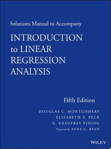 Solutions Manual to accompany Introduction to Linear Regression Analysis