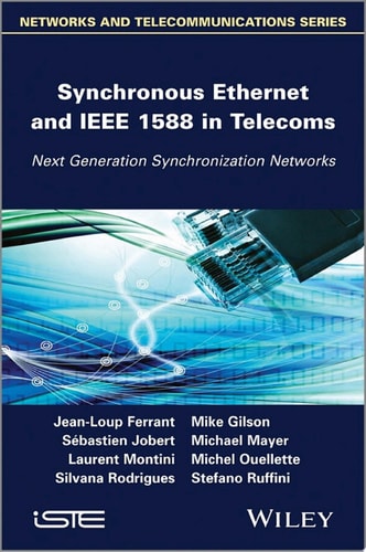 Synchronous Ethernet and IEEE 1588 in Telecoms Next Generation Synchronization Networks