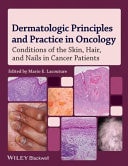 Dermatologic Principles and Practice in Oncology Conditions of the Skin, Hair, and Nails in Cancer Patients