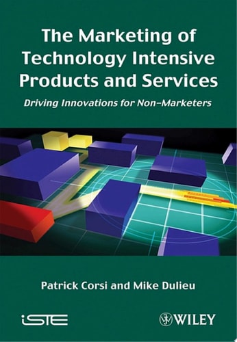 The Marketing of Technology Intensive Products and Services Driving Innovations for Non-Marketers