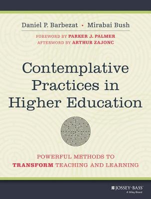 Contemplative Practices in Higher Education: Powerful Methods to Transform Teaching and Learning