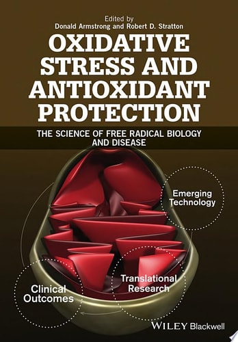 Oxidative Stress and Antioxidant Protection The Science of Free Radical Biology and Disease