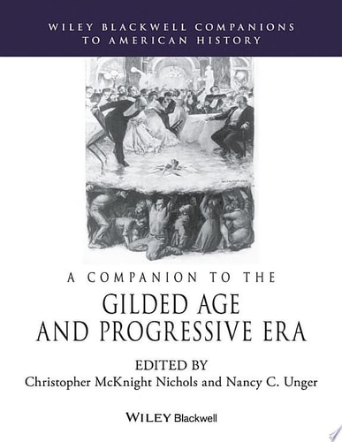 A Companion to the Gilded Age and Progressive Era