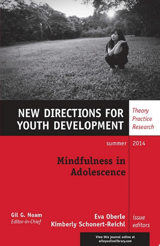 Mindfulness in Adolescence New Directions for Youth Development, Number 142