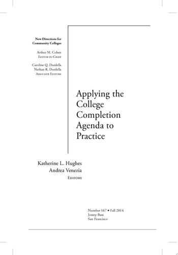 Applying the College Completion Agenda to Practice New Directions for Community Colleges, Number 167