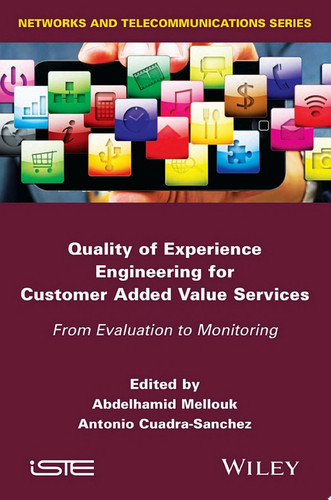 Quality of Experience Engineering for Customer Added Value Services: From Evaluation to Monitoring