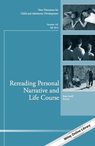 Rereading Personal Narrative and Life Course: New Directions for Child and Adolescent Development, Number 145