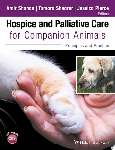 Hospice and Palliative Care for Companion Animals Principles and Practice