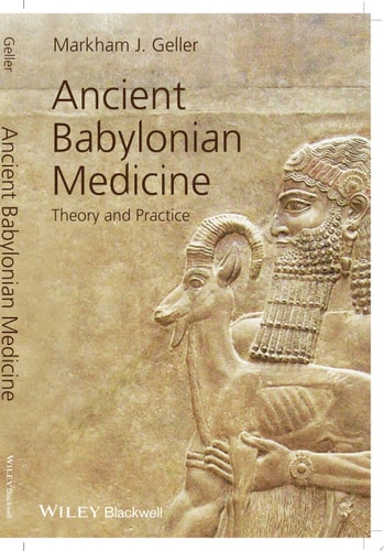 Ancient Babylonian Medicine Theory and Practice