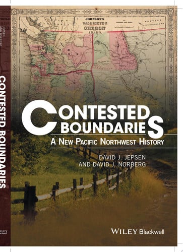 Contested Boundaries A New Pacific Northwest History