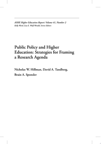 Public Policy and Higher Education: Strategies for Framing a Research Agenda ASHE Higher Education Report, Volume 41, Number 2