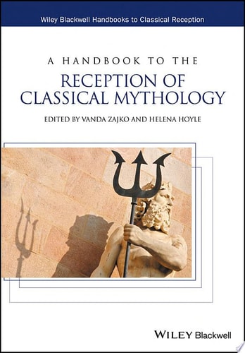 A Handbook to the Reception of Classical Mythology