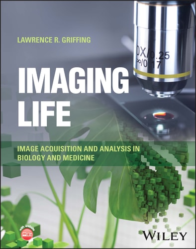 Imaging Life Image Acquisition and Analysis in Biology and Medicine
