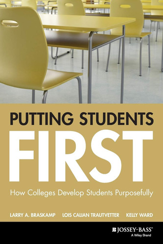 Putting Students First How Colleges Develop Students Purposefully