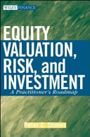 Equity Valuation, Risk, and Investment A Practitioner's Roadmap